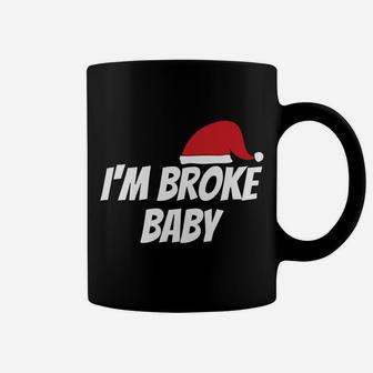 Im Broke Baby Funny Christmas Xmas Gift Idea Coffee Mug | Crazezy