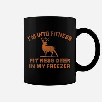 I'm Into Fitness Fit'ness Deer In My Freezer Deer Hunting Coffee Mug | Crazezy