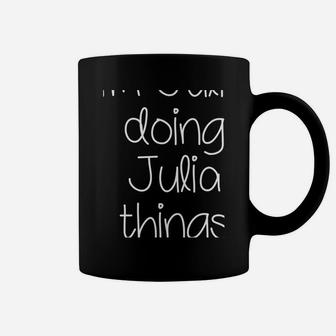 I'm Julia Doing Funny Things Women Name Birthday Gift Idea Coffee Mug | Crazezy CA