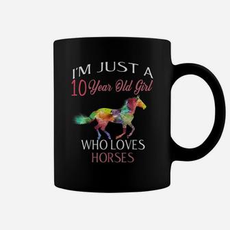I'm Just A 10 Year Old Girl Who Loves Horses Birthday Gift Coffee Mug | Crazezy DE