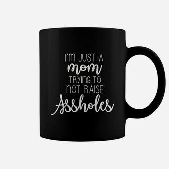 Im Just A Mom Trying Not To Raise Asholes Coffee Mug | Crazezy UK
