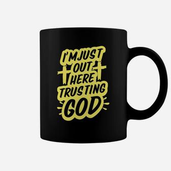 I'm Just Out Here Trusting God Funny Christian Gift Yellow Coffee Mug | Crazezy