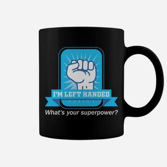 I'm Left Handed What's Your Superpower Coffee Mug | Crazezy CA