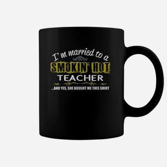 Im Married To Smokin Hot Teacher Teacher Husband Coffee Mug | Crazezy CA