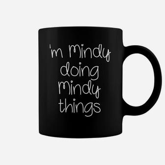 I'm Mindy Doing Funny Things Women Name Birthday Gift Idea Coffee Mug | Crazezy UK