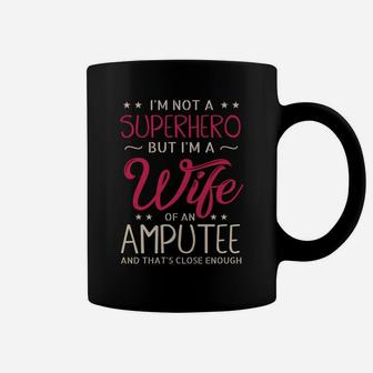 I'm Not A Superhero But I'm A Wife Of An Amputee Gifts Coffee Mug | Crazezy CA