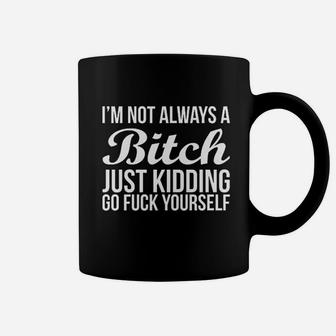 Im Not Always Btch Just Kidding Go Fck Game Coffee Mug | Crazezy DE