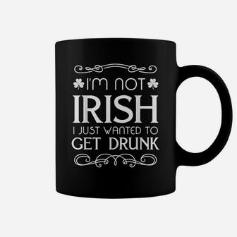 I'm Not Irish I Just Wanted To Get Drunk Funny T-Shirt Coffee Mug | Crazezy UK