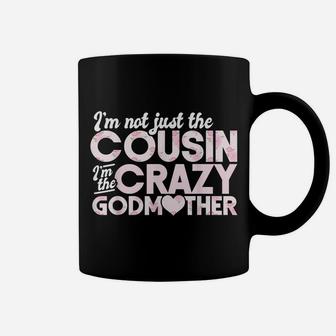I'm Not Just The Cousin I'm The Crazy Godmother Floral Rose Coffee Mug | Crazezy