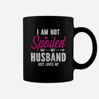 Im Not Spoiled My Husband Just Loves Me Coffee Mug | Crazezy AU