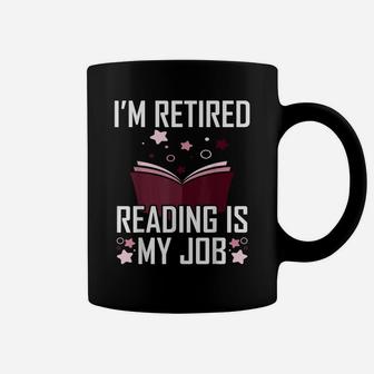 I'm Retired Reading Is My Job Coffee Mug | Crazezy DE