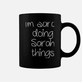 I'm Sarah Doing Funny Things Women Name Birthday Gift Idea Coffee Mug | Crazezy