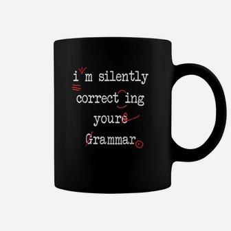 Im Silently Correcting Your Grammar High School Coffee Mug | Crazezy AU