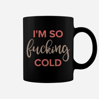 Im So Freakin Cold Hoodie Christmas Funny Gifts Wife Mom Coffee Mug | Crazezy