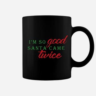 I'm So Good Santa Came Twice Coffee Mug - Monsterry DE