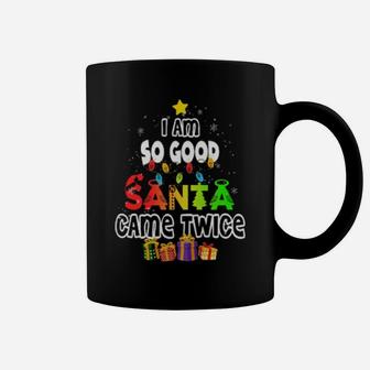 I'm So Good Santa Came Twice Cute Funny Coffee Mug - Monsterry DE