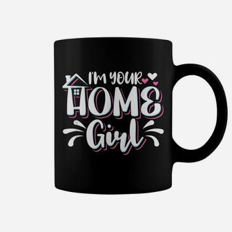 I'm Your Home Girl Realtor Coffee Mug | Crazezy AU