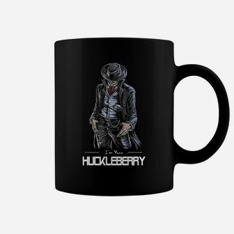 I'm Your - Huckleberry - Cowboy Quote And Funny Sayings Coffee Mug | Crazezy AU