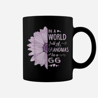 In A World Full Of Grandmas Be A Gg Flower Grandma Gifts Coffee Mug | Crazezy AU