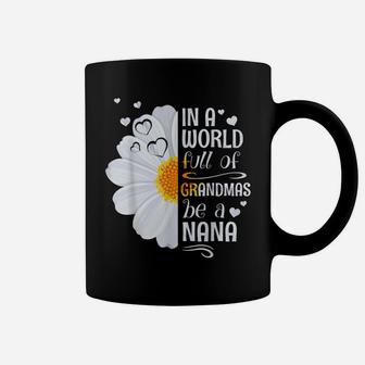 In A World Full Of Grandmas Be A Nana Daisy Flower Grandma Coffee Mug | Crazezy