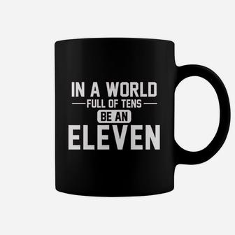 In A World Of Tens Be Eleven Coffee Mug - Thegiftio UK