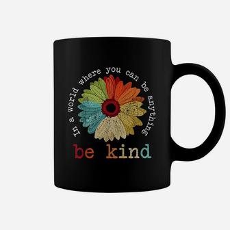In A World Where You Can Be Anything Be Kind Coffee Mug | Crazezy CA