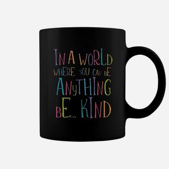 In A World Where You Can Be Anything Be Kind Coffee Mug | Crazezy DE
