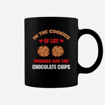 In The Cookie Of Life Freinds Are The Chocolate Chips Valentine Gift Happy Valentines Day Coffee Mug - Seseable
