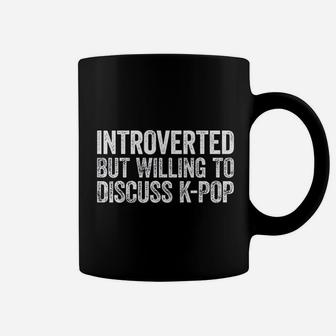 Introverted But Willing To Discuss Kpop Coffee Mug - Thegiftio UK
