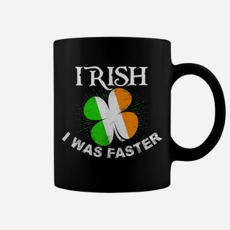 Irish I Was Faster Saint Patrick Day Gift Coffee Mug | Crazezy