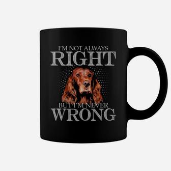 Irish Setter Lover I'm Not Always Right But I Am Never Wrong Coffee Mug - Monsterry UK