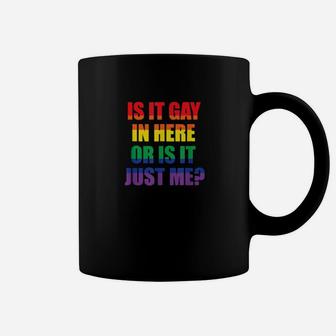 Is It Gay In Here Or Is It Just Me Gay Pride Lgbt Coffee Mug - Monsterry