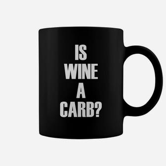 Is Wine A Carb Funny Wine Quote Coffee Mug - Thegiftio UK