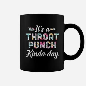 It Is A Throat Punch Kinda Day Coffee Mug | Crazezy UK