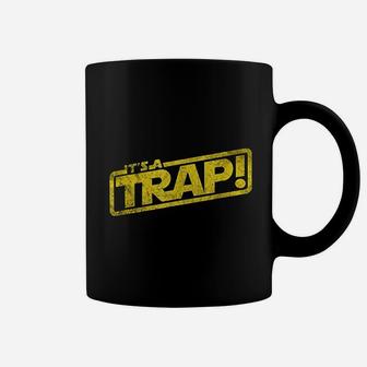 It Is A Trap Coffee Mug | Crazezy CA