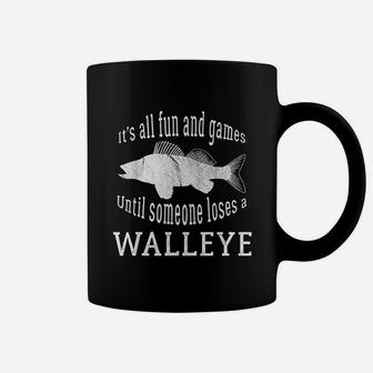 It Is All Fun And Games Until Someone Loses A Walleye Coffee Mug | Crazezy DE