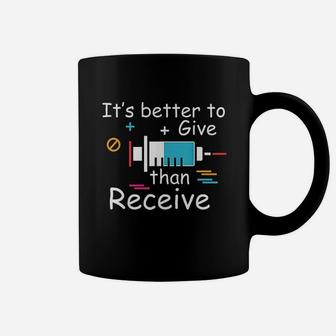 It Is Better To Give Than Receive Coffee Mug | Crazezy AU