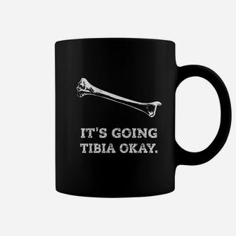 It Is Going Tibia Okay Coffee Mug | Crazezy AU