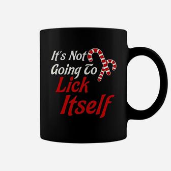 It Is Not Going To Lick Itself Coffee Mug | Crazezy DE