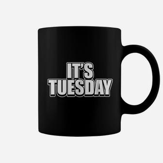 It Is Tuesday Coffee Mug - Thegiftio UK