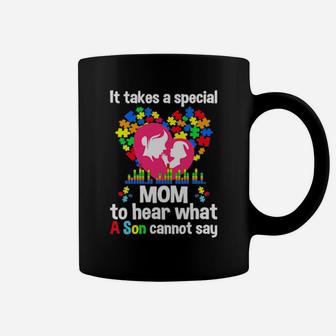 It Takes A Special Mom To Hear What A Son Cannot Say Autism Coffee Mug - Monsterry