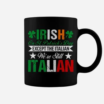 Italian Shirt We're Still Italian On St Patrick's Day Coffee Mug | Crazezy
