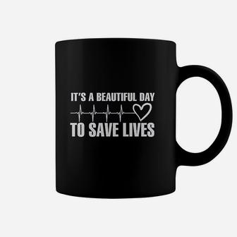 Its A Beautiful Day To Save Lives Coffee Mug | Crazezy UK