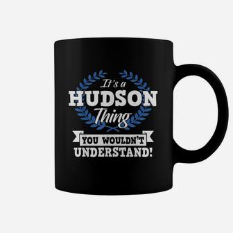 Its A Hudson Thing You Wouldnt Understand Name Coffee Mug - Thegiftio UK