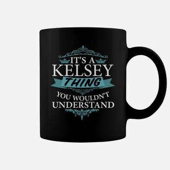 It's A Kelsey Thing You Wouldn't Understand Coffee Mug | Crazezy CA