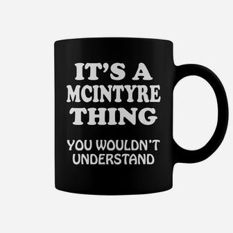 Its A Mcintyre Thing You Wouldnt Understand Family Reunion Coffee Mug | Crazezy AU