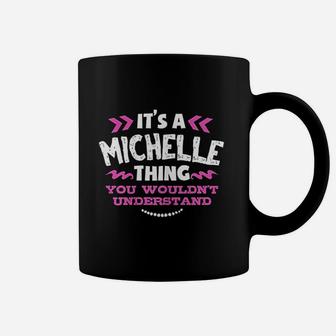 Its A Michelle Thing You Wouldnt Understand Custom Coffee Mug - Thegiftio UK