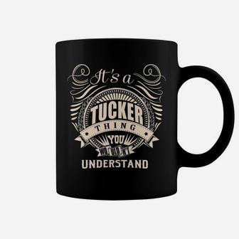It's A Tucker Thing You Wouldn't Understand Gift Coffee Mug | Crazezy AU