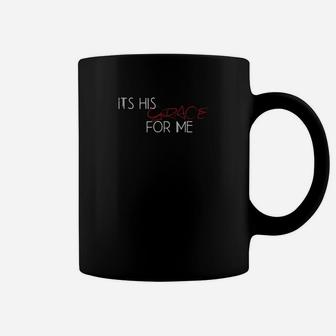 Its His Grace For Me Faith Christian Inspired Casual Coffee Mug - Monsterry DE