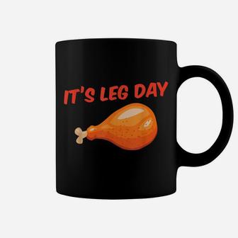 It's Leg Day Funny Turkey Day Thanksgiving Workout Gift Coffee Mug | Crazezy